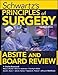 Schwartz's Principles of Surgery ABSITE and Board Review, Ninth Edition