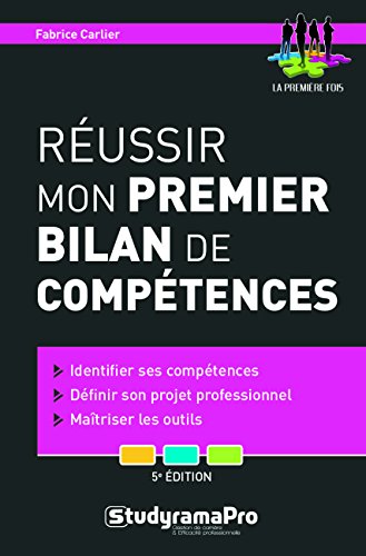REUSSIR MON PREMIER BILAN DE COMPETENCES 5EME EDITION (Ma première fois) by FABRICE CARLIER