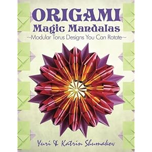 Origami Magic Mandalas: Modular Torus Designs You Can Rotate (Action Origami) (Volume 3)