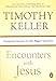 Encounters with Jesus: Unexpected Answers to Life's Biggest Questions