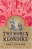 Two Women in the Klondike (CLASSIC REPRINT SERIES) by 