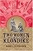 Two Women in the Klondike (CLASSIC REPRINT SERIES) by 