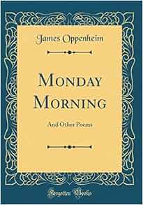 Monday Morning And Other Poems Classic Reprint James