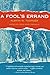 A Fool’s Errand (The John Harvard Library)