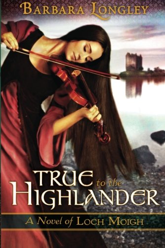 True to the Highlander (The Novels of Loch Moigh)
