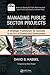 Managing Public Sector Projects: A Strategic Framework for Success in an Era of Downsized Government, Second Edition (ASPA Series in Public Administration and Public Policy)