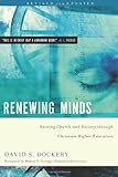 Renewing Minds: Serving Church and Society Through Christian Higher Education, Revised and Updated