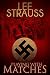 Playing with Matches: Coming of Age in Hitler's Germany (a WW2 novel). by Lee Strauss