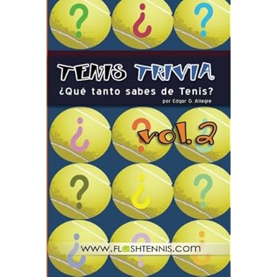 Tenis Trivia  ¿Qué tanto sabes de Tenis? Vol. 2: Curiosidades para el Verdadero Fan del Tenis: Volume 2