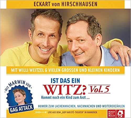 Ist das ein Witz? Kommt noch ein Kind zum Arzt ...: Vol. 5 - Witze für die ganze Familie, by Eckart von Hirschhausen Willi Weitzel Ist das ein Witz? Kommt noch ein Kind zum Arzt ...: Vol. 5 - Witze für die ganze Familie, by Eckart von Hirschhausen Willi Weitzel