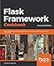 Flask Framework Cookbook: Over 80 proven recipes and techniques for Python web development with Flask, 2nd Edition by Shalabh Aggarwal