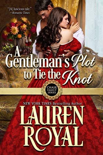 A Gentleman's Plot to Tie the Knot (Chase Family Series Book 7) by Lauren Royal