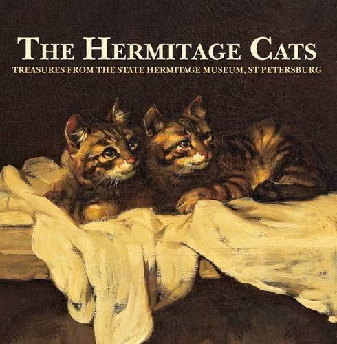 The Hermitage Cats: Treasures from the State Hermitage Museum, St Petersburg