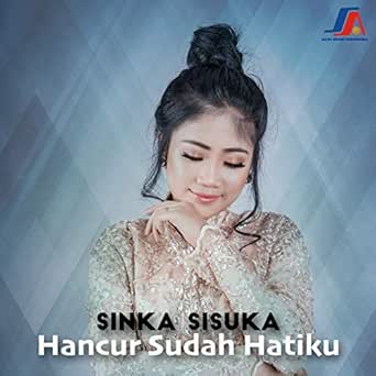 Hancur Sudah Hatiku By Sinka Sisuka On Amazon Music Amazon Com
