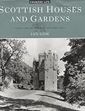 Scottish Houses and Gardens: From the Archives of Country Life by Ian Gow