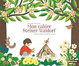 Mon cahier Steiner Waldorf : Activités créatives au fil des saisons by
