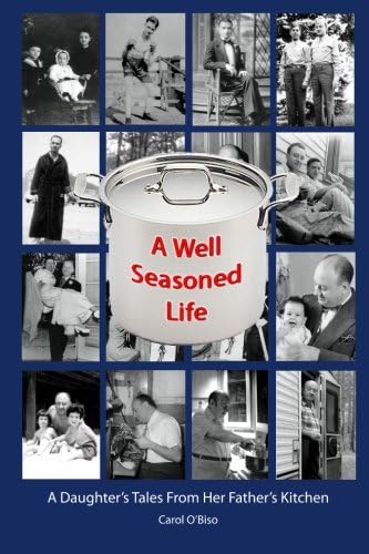 A Well Seasoned Life: A Daughter's Tales From Her Father's Kitchen