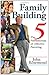 Family Building: The Five Fundamentals of Effective Parenting (Volume 12) (John Rosemond)