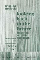 Looking Back to the Future: 1990-1970 (Critical Voices in Art; Theory and Culture)