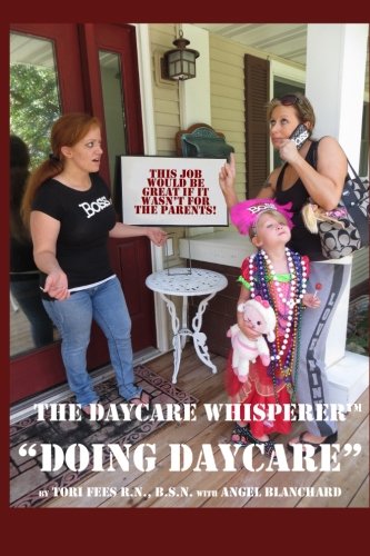 Download Daycare Whisperer Doing Daycare: This Job Would be Great if it Wasn't for the Parents Download Daycare Whisperer Doing Daycare: This Job Would be Great if it Wasn't for the Parents