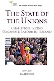 Image de The State of the Unions: Challenges Facing Organised Labour in Ireland (The Changing World of Work)