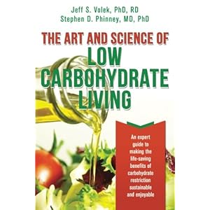 The Art and Science of Low Carbohydrate Living: An Expert Guide to Making the Life-Saving Benefits of Carbohydrate Restriction Sustainable and Enjoyab