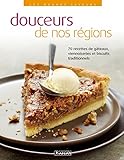 douceurs de nos régions ; 70 recettes de gâteaux, viennoiseries et biscuits traditionnels by