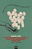 Digital Dice: Computational Solutions to Practical Probability Problems (Princeton Puzzlers) by Paul J. Nahin