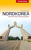 Nordkorea - Geschichte, Kultur, Sehensw&uuml;rdigkeiten (Trescher-Reihe Reisen)