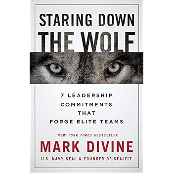Staring Down the Wolf: 7 Leadership Commitments That Forge Elite Teams Staring Down the Wolf: 7 Leadership Commitments That Forge Elite Teams