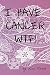 I Have Cancer WTF! by Lisa Olivera, Laura Ginsberg