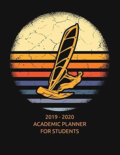 2019 - 2020 Academic Student Planner: A School Year Calendar and Planner for Windsurf Fans; Windsurfers Paperback – July 21, 2019
