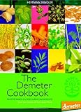 The Demeter Cookbook: Recipes Based on Biodynamic Ingredients