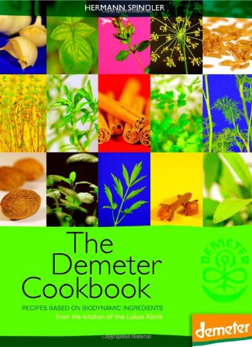The Demeter Cookbook: Recipes Based on Biodynamic Ingredients