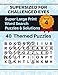 SUPERSIZED FOR CHALLENGED EYES, Book 4: Super Large Print Word Search Puzzles by NINA PORTER