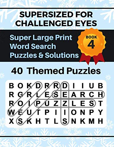 SUPERSIZED FOR CHALLENGED EYES, Book 4: Super Large Print Word Search Puzzles by NINA PORTER