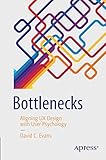 Bottlenecks: Aligning UX Design with User Psychology