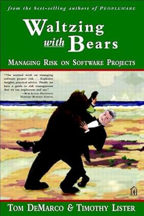 Waltzing With Bears Managing Risk On Software Projects