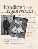 Kanslisten och zigenerskan: En ungersk damorkester, hundra kärleksbrev och en tvåa på Kungsholmen by Henning Ericson