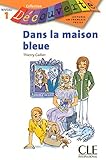 Dans la Maison Bleue (Collection Decouverte: Niveau 1) (French Edition) by Thierry Gallier