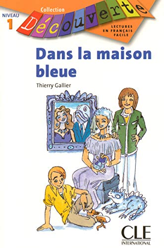 Dans la Maison Bleue (Collection Decouverte: Niveau 1) (French Edition) by Thierry Gallier
