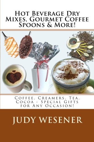 Hot Beverage Dry Mixes, Gourmet Coffee Spoons & More: Coffee, Creamers, Tea, Cocoa - Special Gifts for Any Occasion!