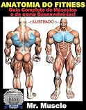 Anatomia do Fitness: Guia Completo de Músculos e de como Desenvolvê-los! (Portuguese Edition)