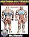 Anatomia do Fitness: Guia Completo de Músculos e de como Desenvolvê-los! (Portuguese Edition)