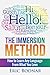 The Immersion Method: How to Learn Any Language to Fluency the Fun and Easy Way