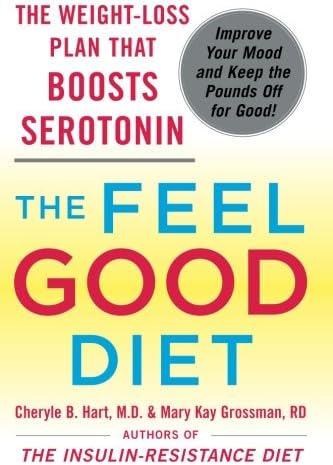 The Feel-Good Diet: The Weight-Loss Plan That Boosts Serotonin, Improves Your Mood, and Keeps the Pounds Off for Good
