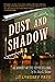 Dust and Shadow: An Account of the Ripper Killings by Dr. John H. Watson by Lyndsay Faye