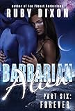 Barbarian Alien Part 6 - Forever: A SciFi Alien Serial Romance (Ice Planet Barbarians Book 13)