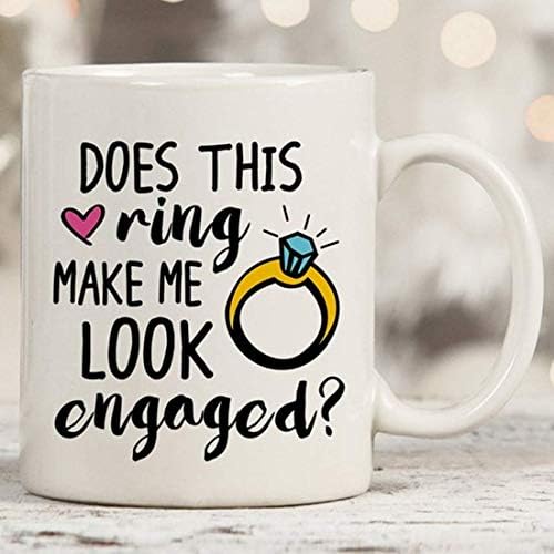 Does This Ring Make Me Look Engaged Coffee Mug, Valentine's Day Gift, Engagement Reveal Mug, Fiancee Birthday Mug