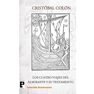Los cuatro viajes del Almirante y su testamento (Spanish Edition)